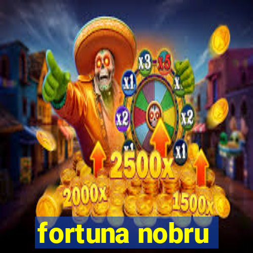 fortuna nobru